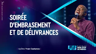 SOIRÉE D’EMBRASEMENT ET DE DÉLIVRANCES - 48H NON-STOP - SOIRÉE DE CLÔTURE - Apôtre Yvan CASTANOU