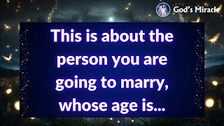 💌 This is about the person you are going to marry, whose age is...