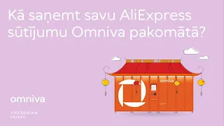 Kā saņemt savu AliExpress sūtījumu Omniva pakomātā?