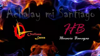 Achalay mi Santiago (Orellana Lucca - Horacio Banegas) Vol 2