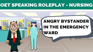 OET SAMPLE ROLE PLAY - NURSING - ANGRY BYSTANDER IN THE EMERGENCY WARD | MIHIRAA