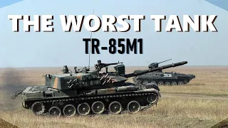 The Worst Tank in The World - TR-85M1