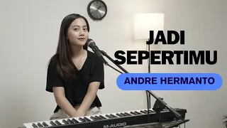 JADI SEPERTIMU - ANDRE HERMANTO | COVER BY MICHELA THEA