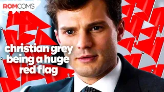 Christian Grey Being a HUGE Red Flag | RomComs