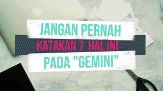 Jangan Pernah Katakan 7 Hal Ini pada GEMINI !!