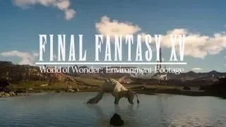 FINAL FANTASY XV – World of Wonder Tour of Eos with Noctis