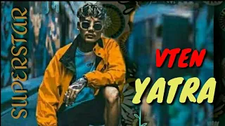 VTEN - YATRA  [ SUPERSTAR MUSIC VIDEO ] (Yaad Garira Chu)