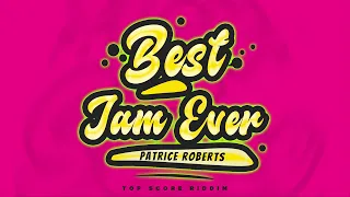 Patrice Roberts - Best Jam Ever (Top Score Riddim) | 2024 Soca