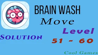 Brain Wash | Move Level 51 52 53 54 55 56 57 58 59 60 Solution Walkthrough