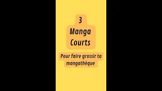 3 Manga court à finir rapidement !! ( pour faire grossir ta mangathèque )