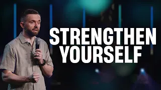 How to Strengthen Yourself // Pastor Vlad