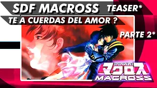 🔴SDF MACROSS | Te Acuerdas Del Amor? | Sub - Español | PARTE 2 | TRAILER | 2021/2022