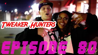 Tweaker Hunters - Episode 80 - Oklahoma Edition Part 3