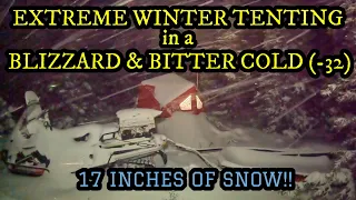 👉WINTER TENTING IN BLIZZARD SNOW & BITTER COLD (-32)! ⛺👈 👉17 INCHES OF SNOW!!❄️👈