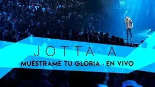 Jotta A - Muéstrame Tu Glória En Vivo