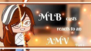 •MLB casts reacts to an AMV• Part 2• (Read desc)