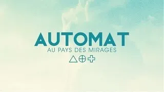 AUTOMAT - Au Pays Des Mirages (Paroles)