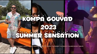 Kompa  Gouyad 2023 Mix Summer Sensation ZAFEM/VAYB/TONYMIX/MEDJY/T-VICE/KLASS CRUZ LA /DJ PAT