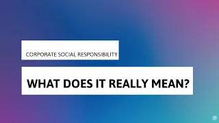 What does it really mean? Corporate social responsibility