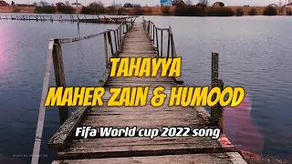 Maher Zain & Humood - Tahayya (Lyrics) | FIFA World Cup 2022 || Smoke Tube