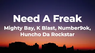 Mighty Bay - Need A Freak (Lyrics) ft. K Blast, Number9ok, Huncho Da Rockstar