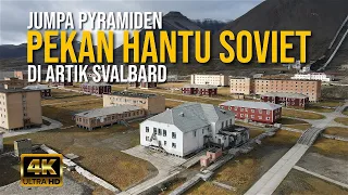 EP17 | Jumpa Pekan Hantu Soviet, Pyramiden di Artik di Svalbard