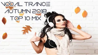 Top 10 Female Vocal Trance Autumn 2018 Mix Set