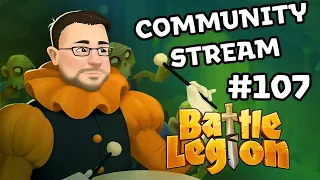 Battle Legion Community Stream #107