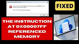 The Instruction at 0x00007ff Referenced Memory Error on Windows 11 / 10 Fix