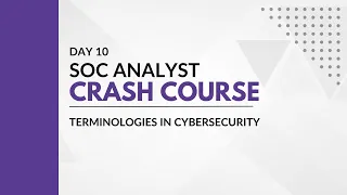 Day 10 -  Terminologies in cybersecurity -  SOC Analyst Crash Course