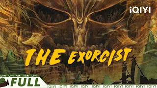 The Exorcist | Fantasy Action | Chinese Movie 2022 | iQIYI MOVIE THEATER
