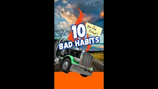 10 Bad Habits that will DESTROY your Trucking Career! 🚛