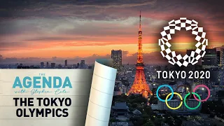 THE TOKYO OLYMPICS - The Agenda with Stephen Cole