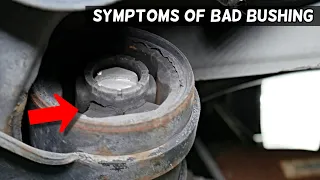 THESE ARE THE SYMPTOMS OF BAD CONTROL ARM BUSHINGS ON A CAR