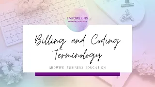 Midwife Billing and Coding Terminology - Empowering Midwifery Education