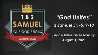 August 1, 2021 Grace Lutheran Fellowship Service - "God Unites"
