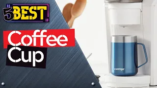 ✅ TOP 5 Best Coffee Cup [ 2022 Buyer's Guide ]