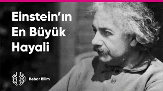 Einstein'ın Hayali ve Evrendeki Kuvvetler #11