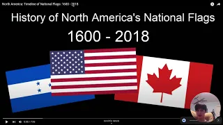 Reacting to "North America: Timeline of National Flags: 1600-2018" by Georgaphy and Space