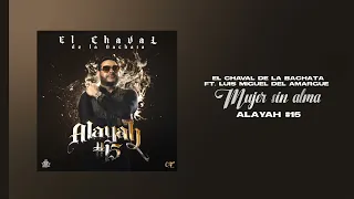 El Chaval de la Bachata, Luis Miguel Del Amargue - Mujer Sin Alma