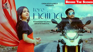 Tere Naina - BTS | Pawandeep Rajan & Arunita Kanjilal | Rahul, Yuvraj, Rohan| Choklate Pi Single