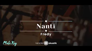 Nanti – Fredy (KARAOKE AKUSTIK - MALE KEY)