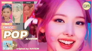 [AI COVER] TWICE - "POP!" (by NAYEON) ~ How Would Sing