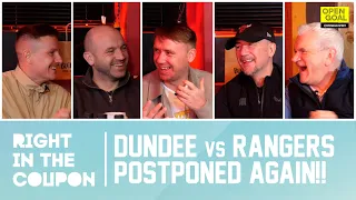 CHAOS AS DUNDEE vs RANGERS POSTPONED AGAIN!! | Right In The Coupon