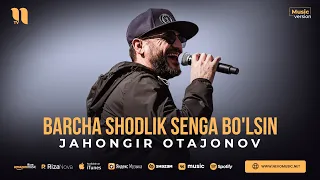 Jahongir Otajonov - Barcha shodlik senga bo'lsin (audio 2023)