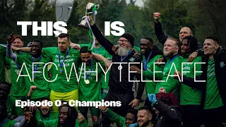 This is AFC Whyteleafe | Episode 0 | Champions