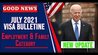 VISA BULLETIN JULY 2021 | Employment & Family Category Green Card | US Immigration | US Visa