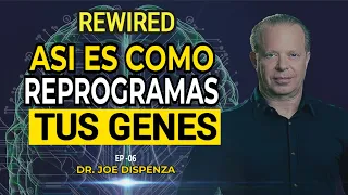 ¡Tu ADN Nunca Será el Mismo! REPROGRAMA TUS GENES REWIRED DR JOE DISPENZA CAP 06