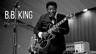 The Thrill Is Gone - Lyrics | B.B. King