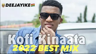 KOFI KINAATA BEST MIX 2022 BY🤴🏽DEEJAYIKE🇬🇭